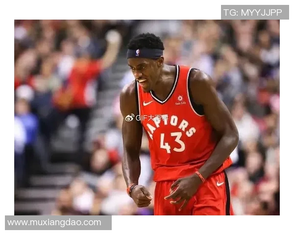 帕斯卡尔西亚卡姆的崛起之路与篮球生涯的辉煌成就分析