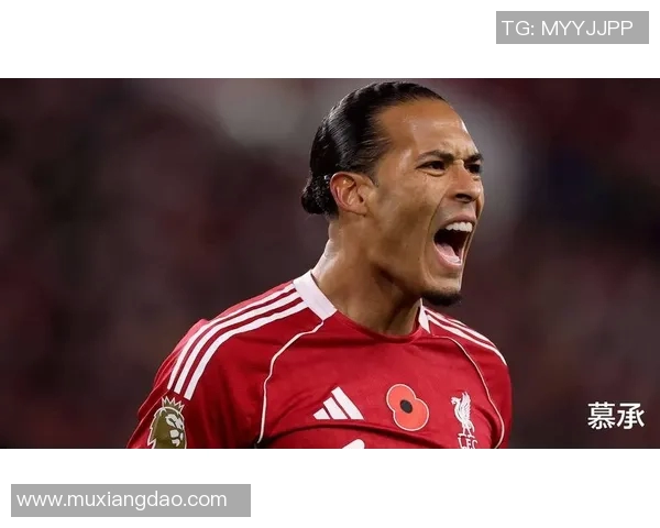 范戴克的防守艺术与领导力如何引领利物浦重返巅峰之路